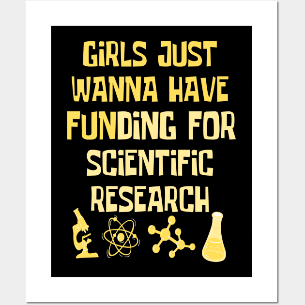 Girls Just Wanna Have Funding For Scientific Research Wall Art by JustBeSatisfied